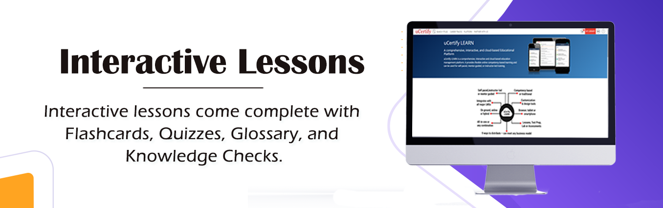 Interactive lessons come with flashcards, quizzes, glossary and Knowledge checks